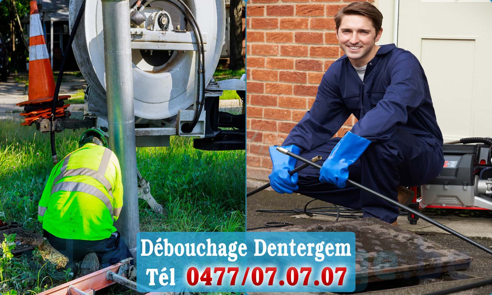 Service débouchage canalisation Dentergem rapide et efficace - 0477 07 07 07