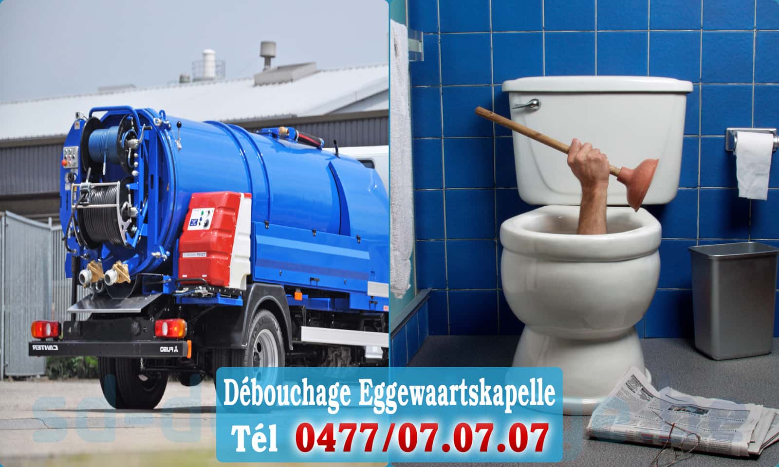 Débouchage de canalisation Eggewaartskapelle rapide et efficace - 0477 07 07 07