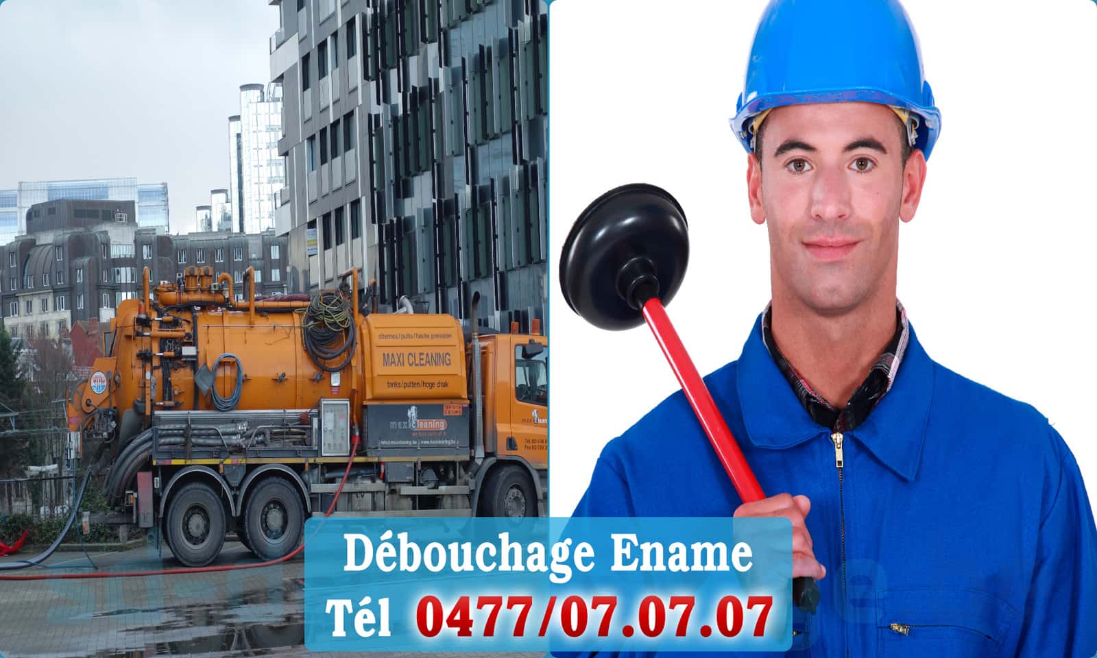 Déboucheur canalisation Ename rapide et efficace - 0477 07 07 07