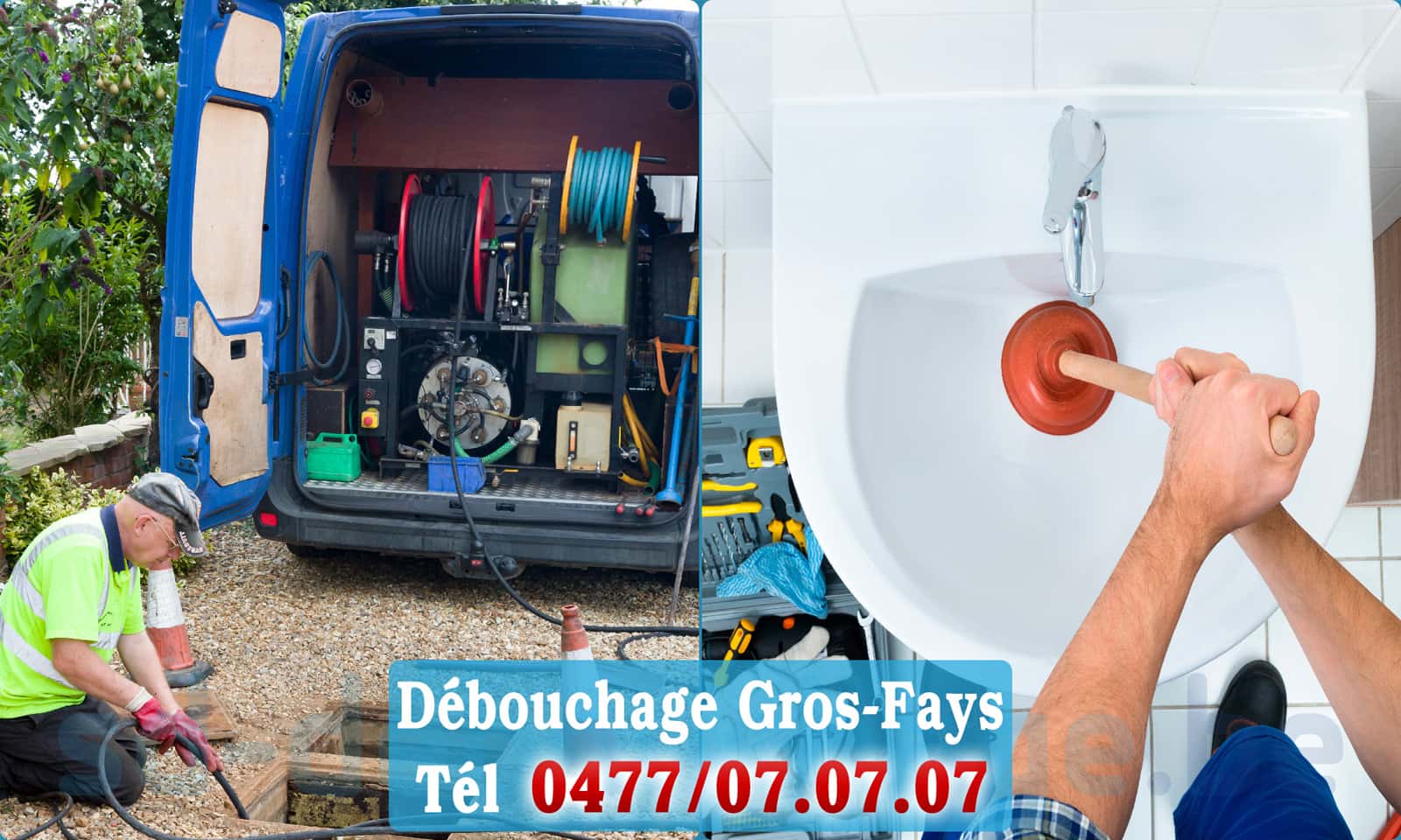 Dégorgement Gros-Fays rapide et efficace - 0477 07 07 07