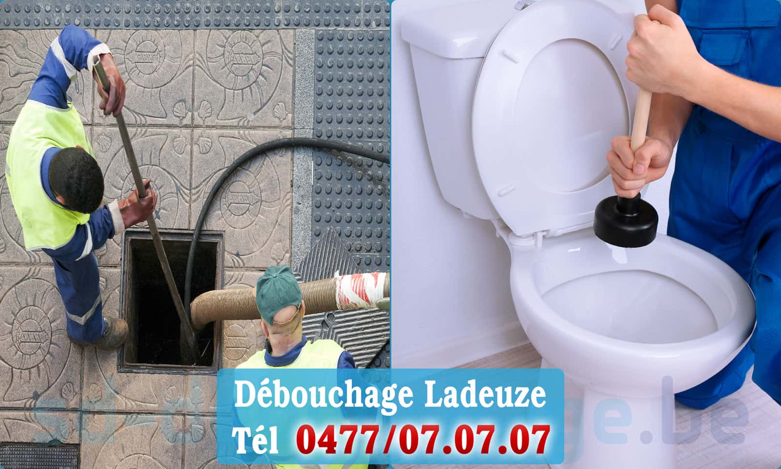 Débouchage de canalisation Ladeuze rapide et efficace - 0477 07 07 07