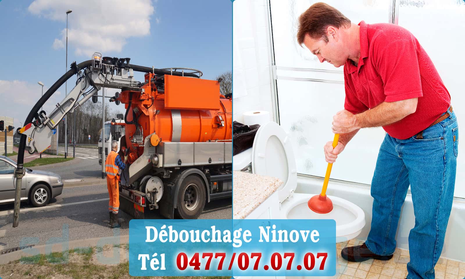 Dégorgement Ninove rapide et efficace - 0477 07 07 07