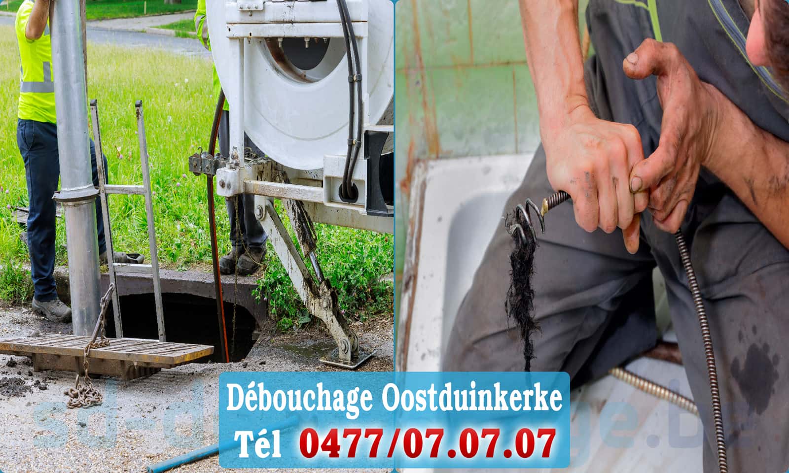 Déboucher canalisation Oostduinkerke rapide et efficace - 0477 07 07 07