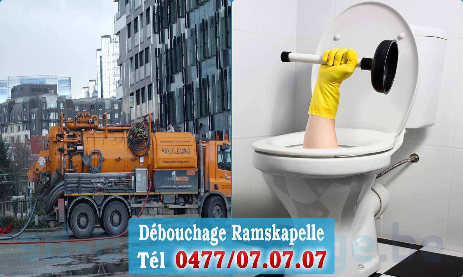 Débouchage canalisation Ramskapelle rapide et efficace - 0477 07 07 07