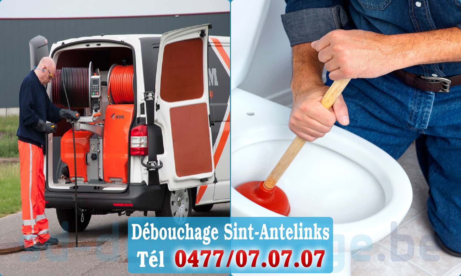 Débouchage canalisation Sint-Antelinks rapide et efficace - 0477 07 07 07
