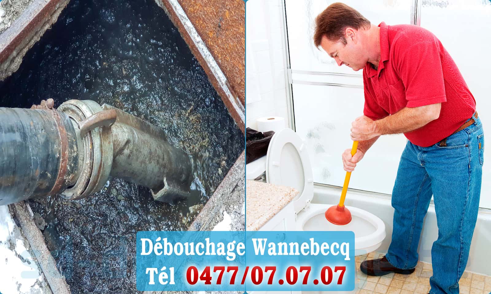 Déboucher canalisation maison Wannebecq rapide et efficace - 0477 07 07 07