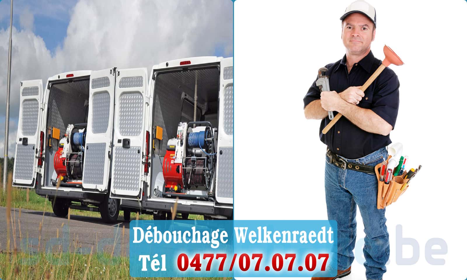 Service débouchage canalisation Welkenraedt rapide et efficace - 0477 07 07 07